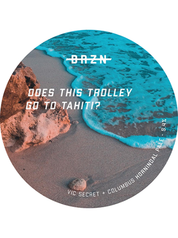 BRZN - Does This Trolley Go To Tahiti?