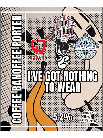 Bang The Elephant - I've Got Nothing To Wear