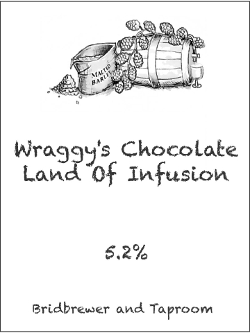 Bridbrewer - Wraggy's Chocolate Land Of Infusion