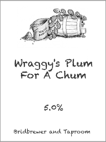 Bridbrewer - Wraggy's Plum For A Chum