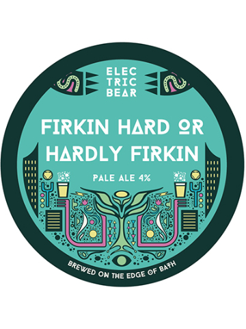 Electric Bear - Firkin Hard Or Hardly Firkin