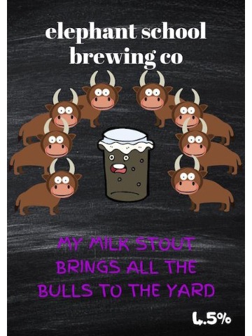 Elephant School - My Milk Stout Brings All The Bulls To The Yard