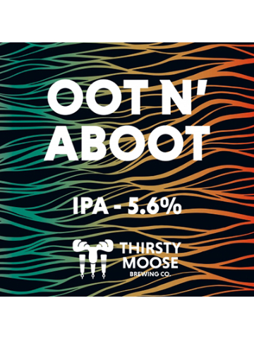 Thirsty Moose - Oot N' Aboot