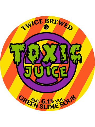 Twice Brewed - Toxic Juice